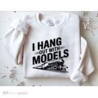 I Hang Out With Models Conductor Model Train Railway Sweatshirt thumb 2