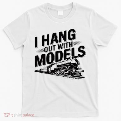 I Hang Out With Models Conductor Model Train Railway T-Shirt