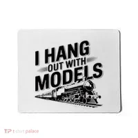 I Hang Out With Models Conductor Model Train Railway Mousepad thumb 0