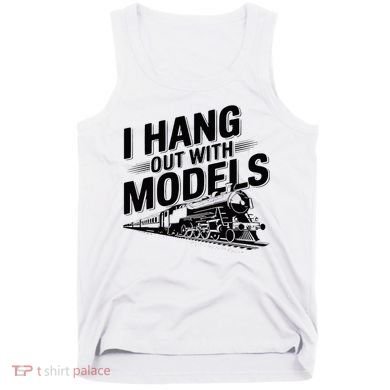 I Hang Out With Models Conductor Model Train Railway Tank Top