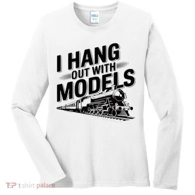 I Hang Out With Models Conductor Model Train Railway Women's Long Sleeve Shirt