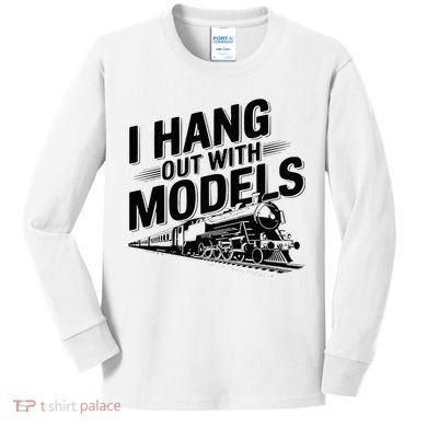 I Hang Out With Models Conductor Model Train Railway Kids Long Sleeve Shirt