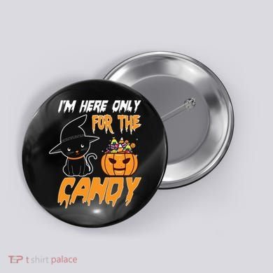 I'm Here Only For The Candy Button