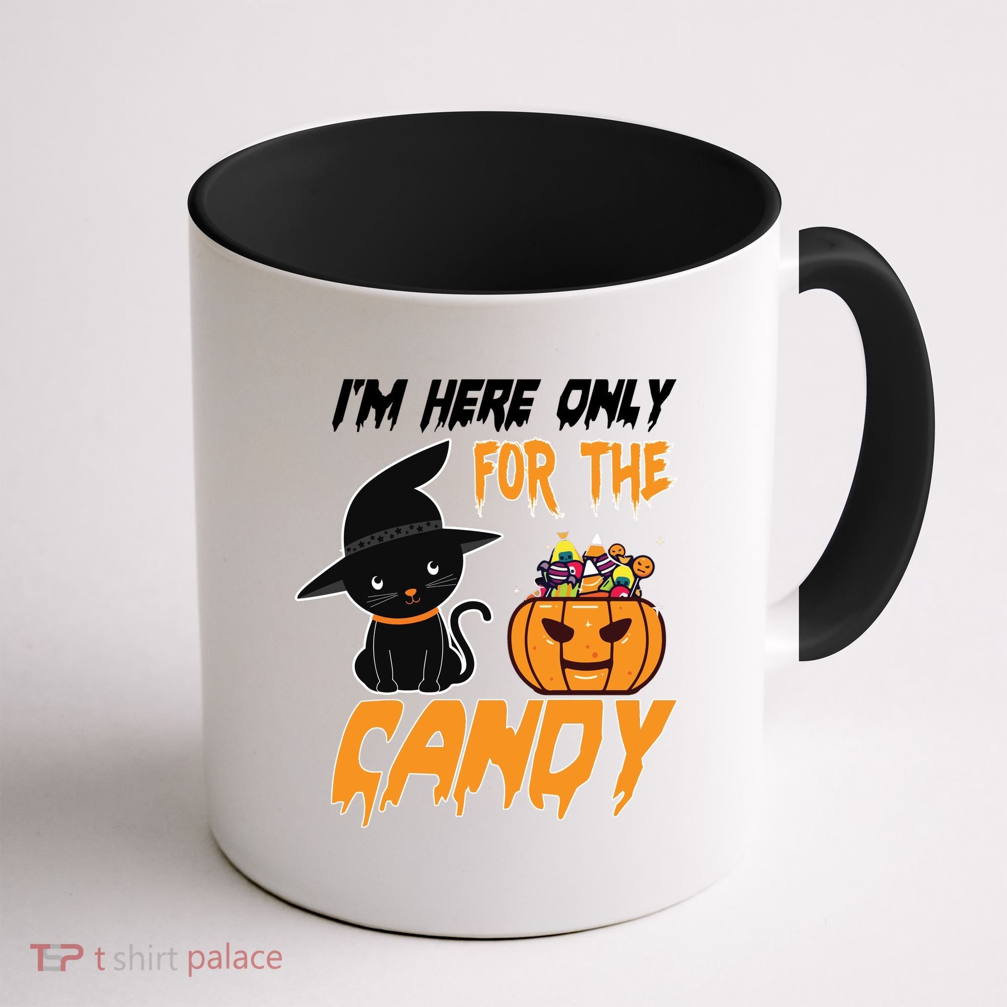 I'm Here Only For The Candy Coffee Mug