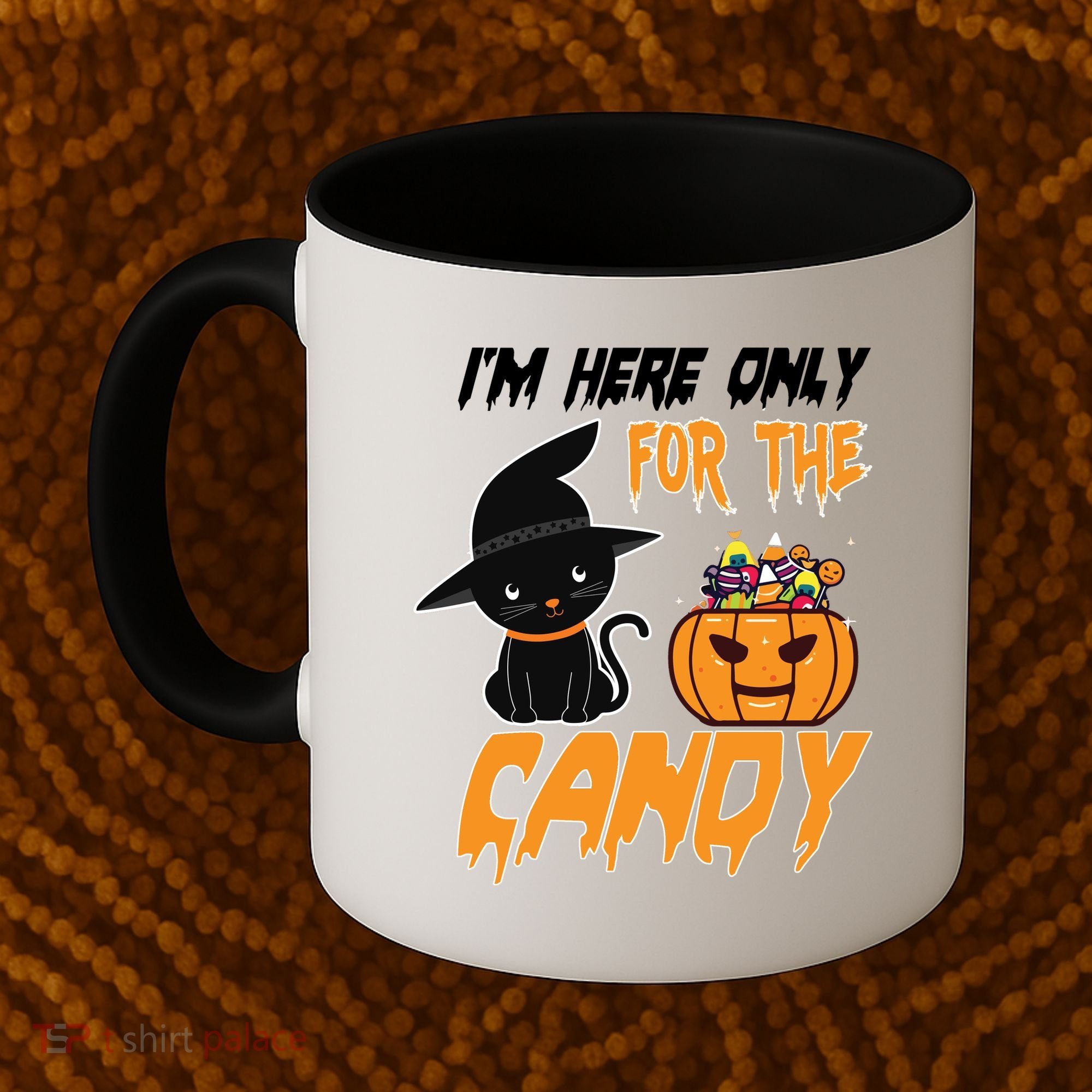 I'm Here Only For The Candy Coffee Mug