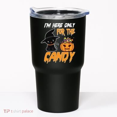 I'm Here Only For The Candy Tumbler