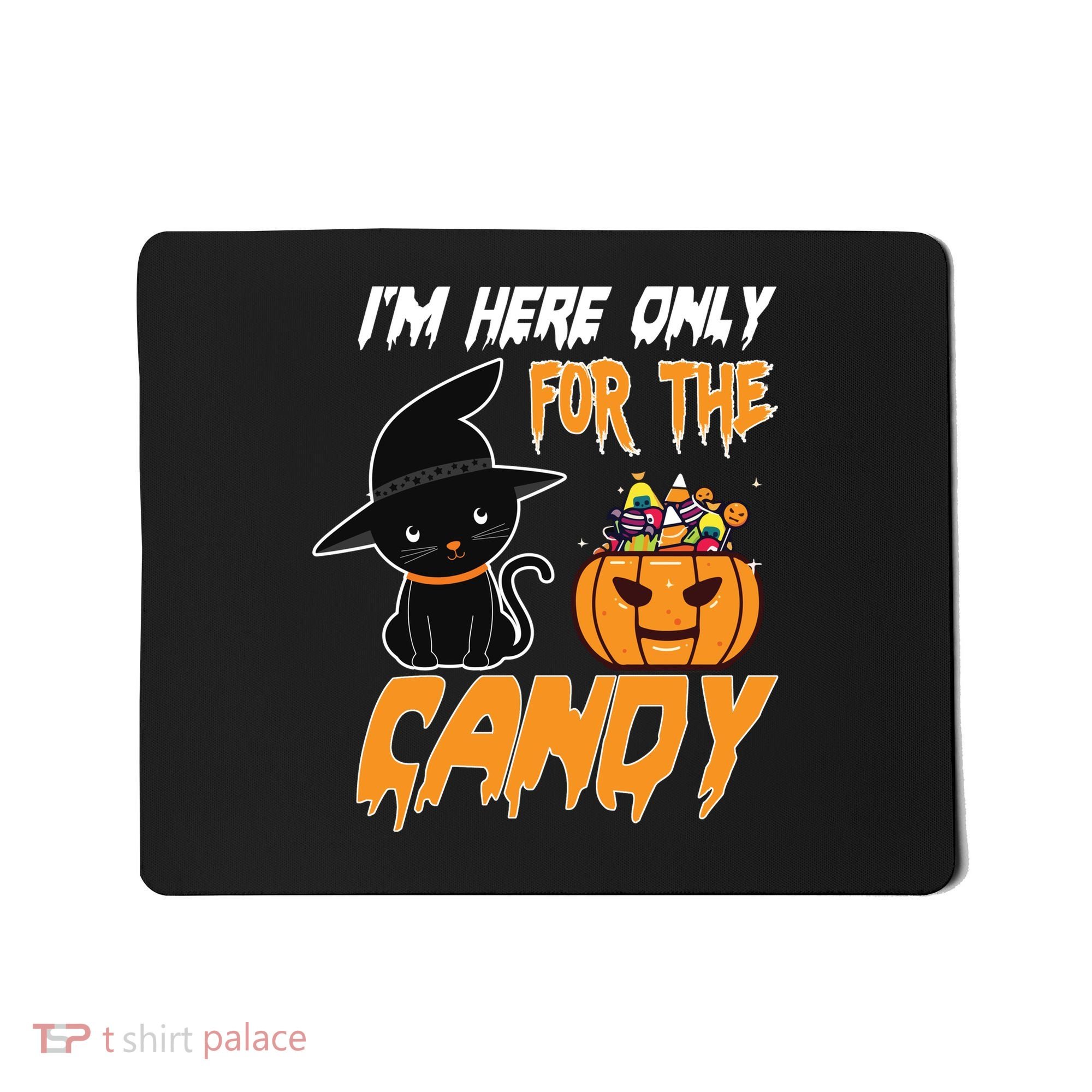 I'm Here Only For The Candy Mousepad
