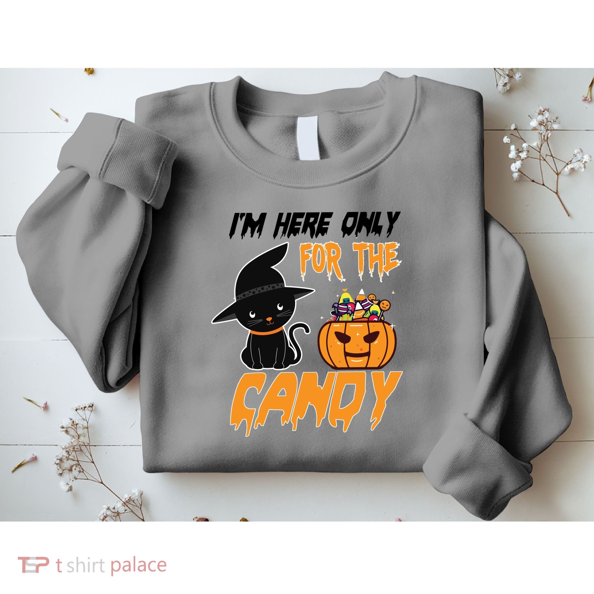 I'm Here Only For The Candy Sweatshirt