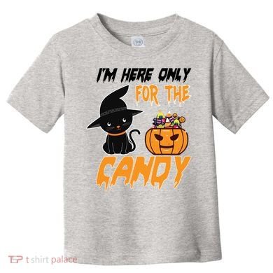 I'm Here Only For The Candy Toddler T-Shirt