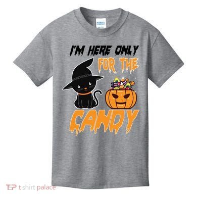 I'm Here Only For The Candy Kids T-Shirt