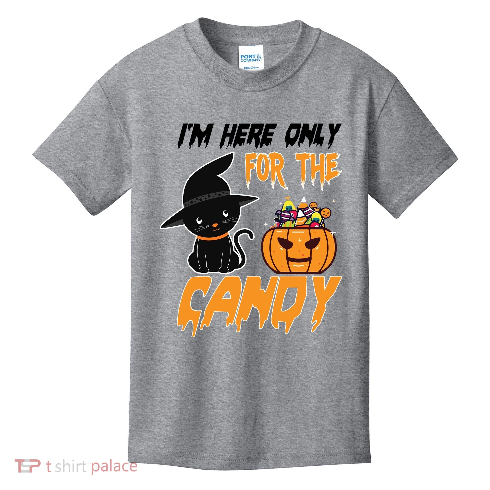 I'm Here Only For The Candy Kids T-Shirt