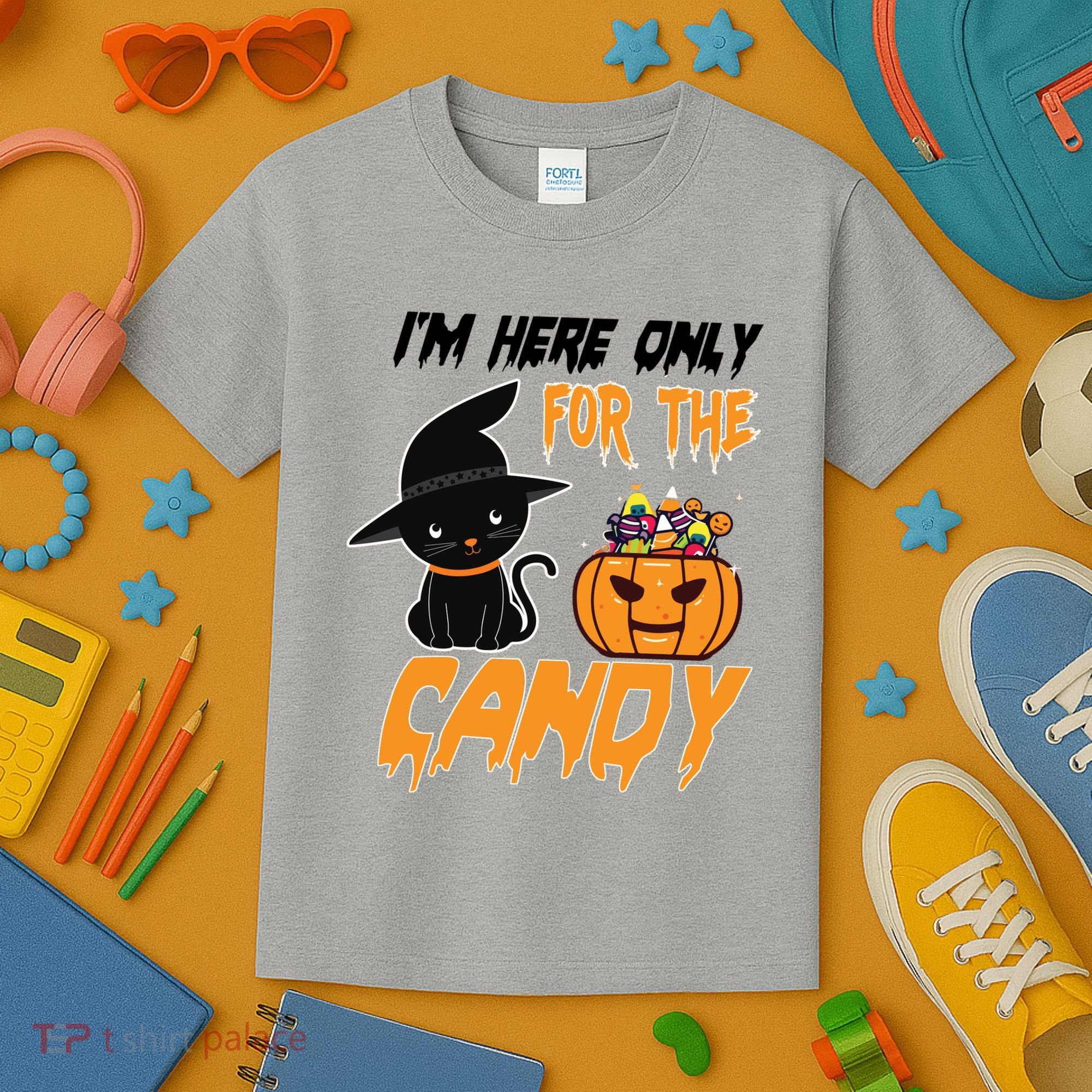 I'm Here Only For The Candy Kids T-Shirt