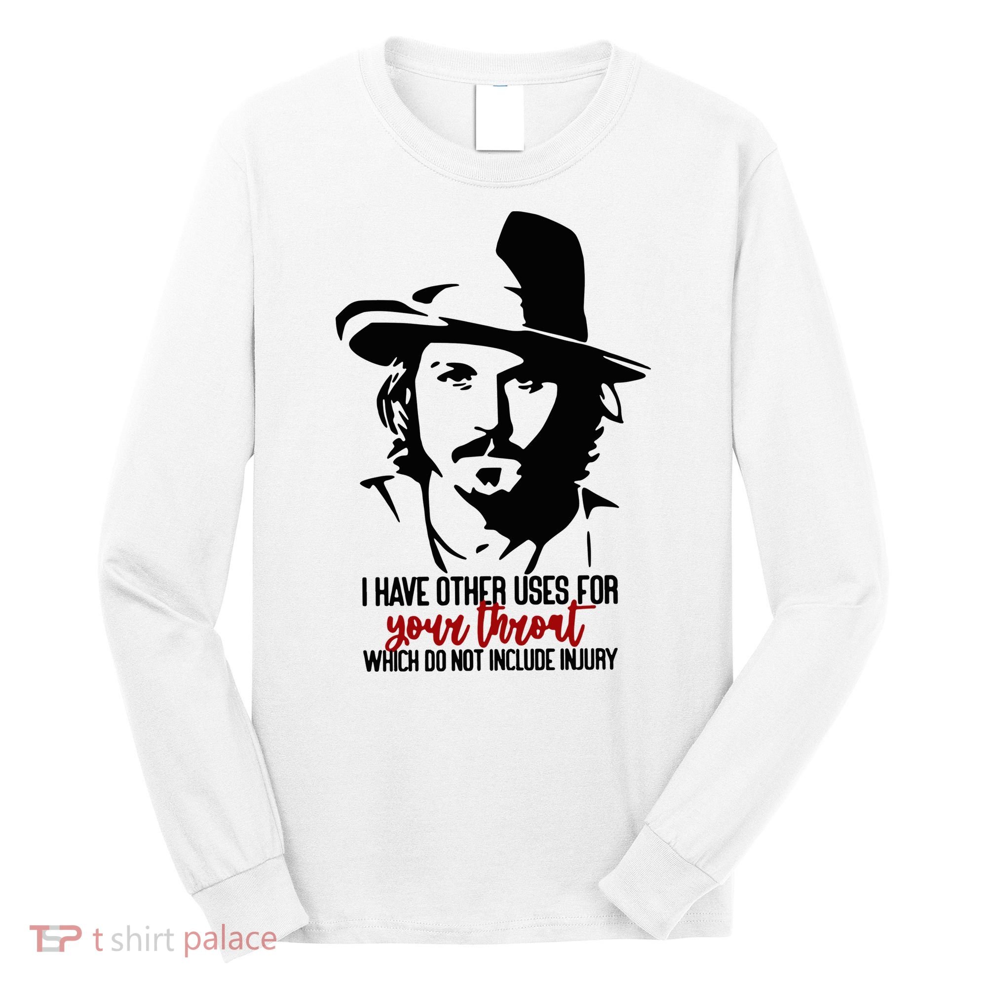 I Have Other Uses For Your Throat Which Do Not Include Injury Long Sleeve Shirt