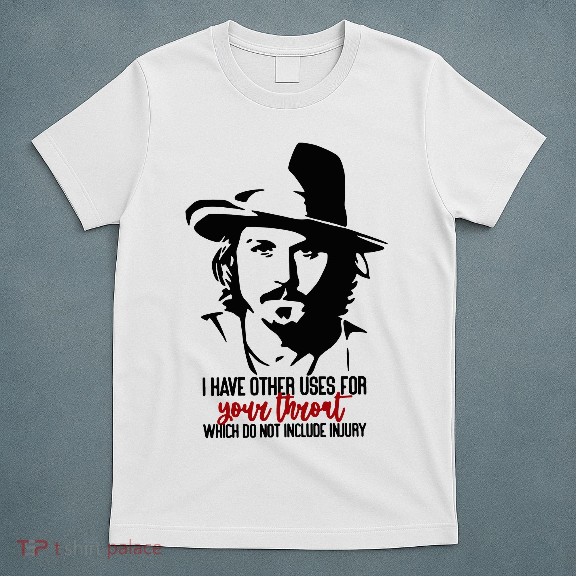 I Have Other Uses For Your Throat Which Do Not Include Injury T-Shirt