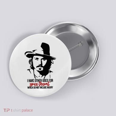 I Have Other Uses For Your Throat Which Do Not Include Injury Button