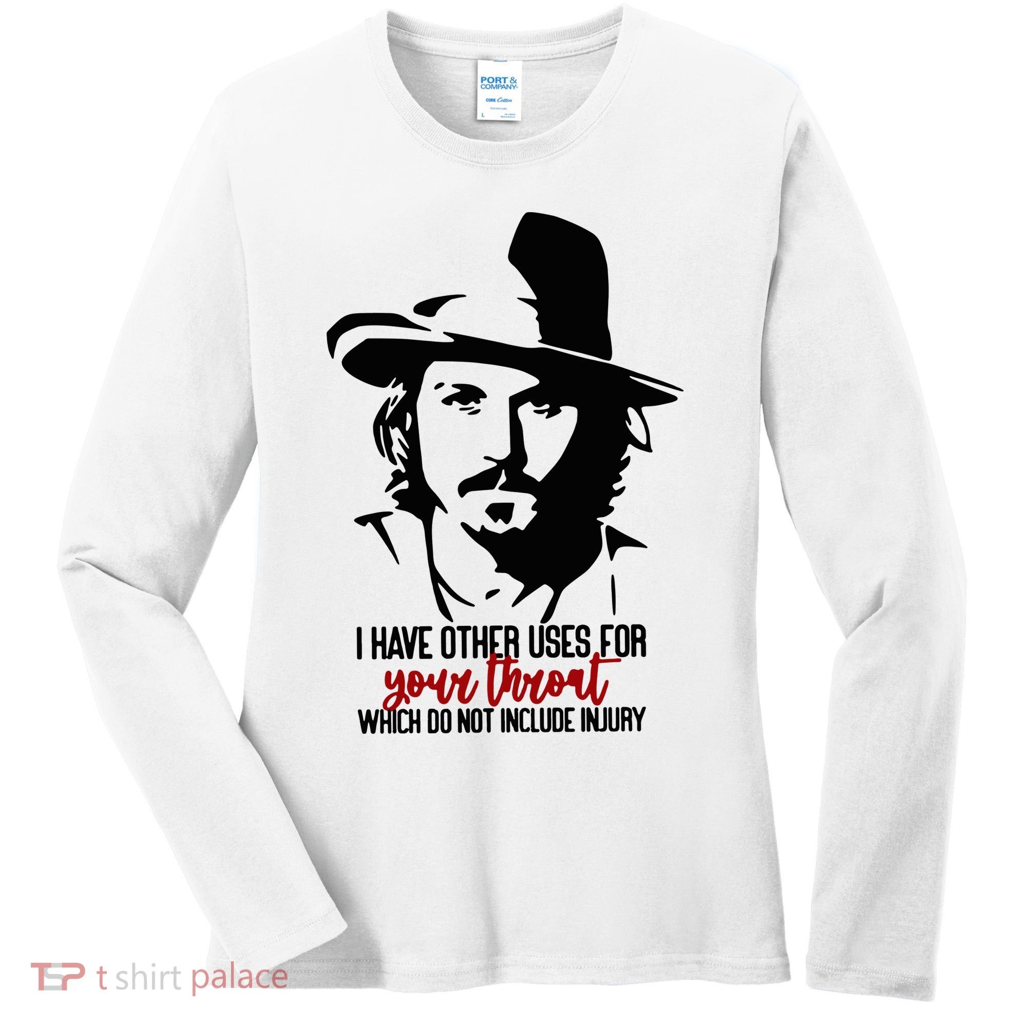 I Have Other Uses For Your Throat Which Do Not Include Injury Women's Long Sleeve Shirt