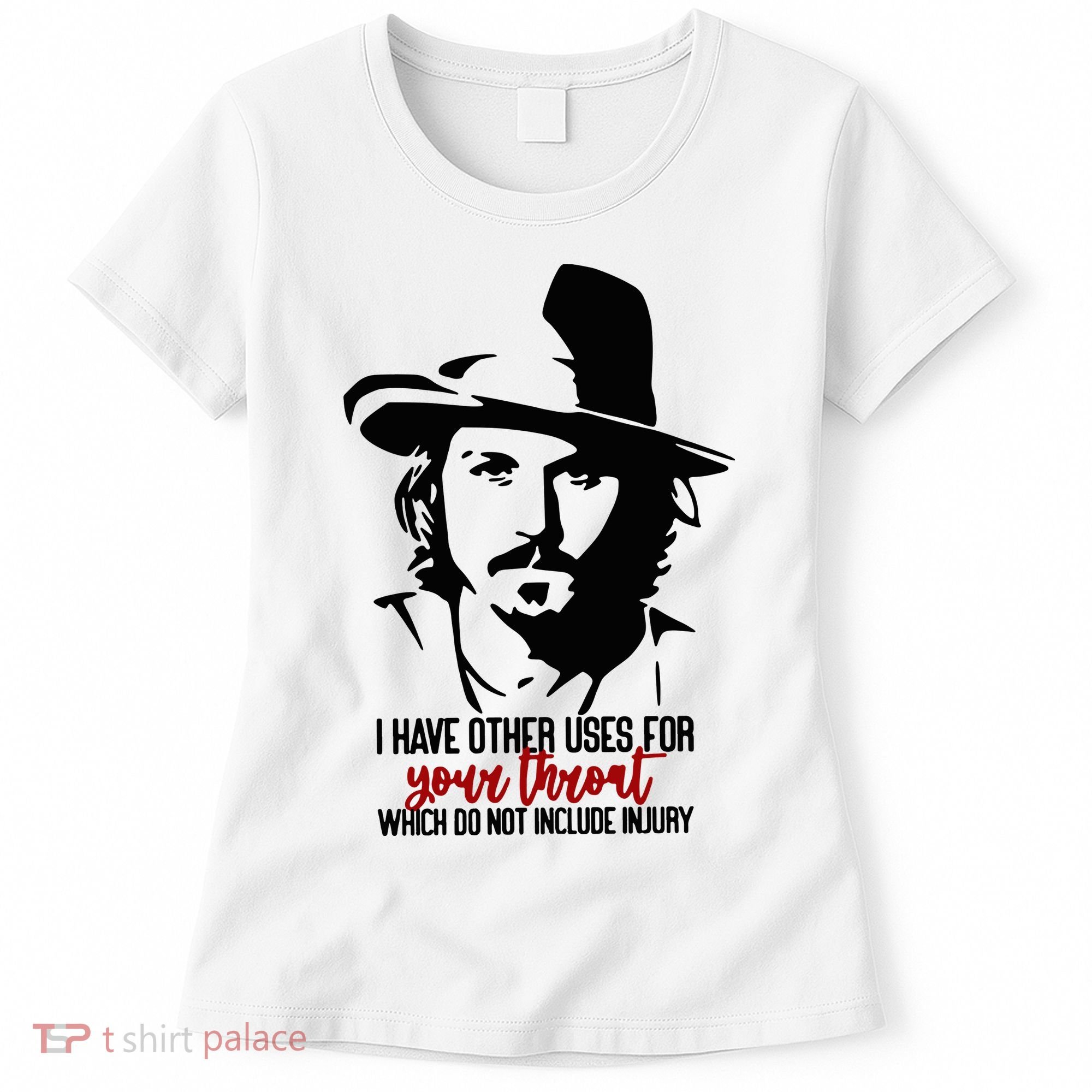 I Have Other Uses For Your Throat Which Do Not Include Injury Women's T-Shirt