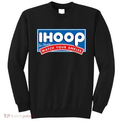ihoop I Hoop So Please Watch Your Ankles Funny Basketball Sweatshirt