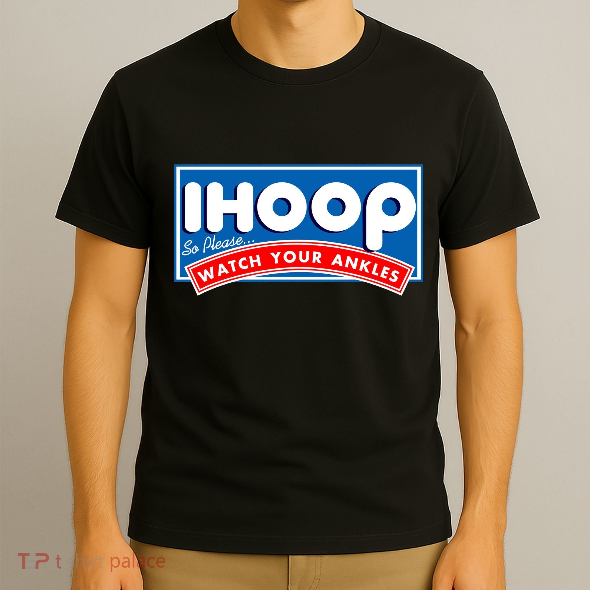 ihoop I Hoop So Please Watch Your Ankles Funny Basketball T-Shirt