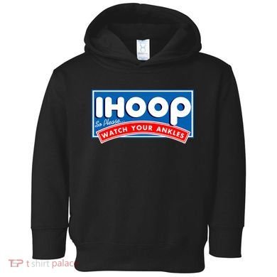 ihoop I Hoop So Please Watch Your Ankles Funny Basketball Toddler Hoodie
