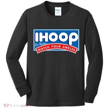 ihoop I Hoop So Please Watch Your Ankles Funny Basketball Kids Long Sleeve Shirt