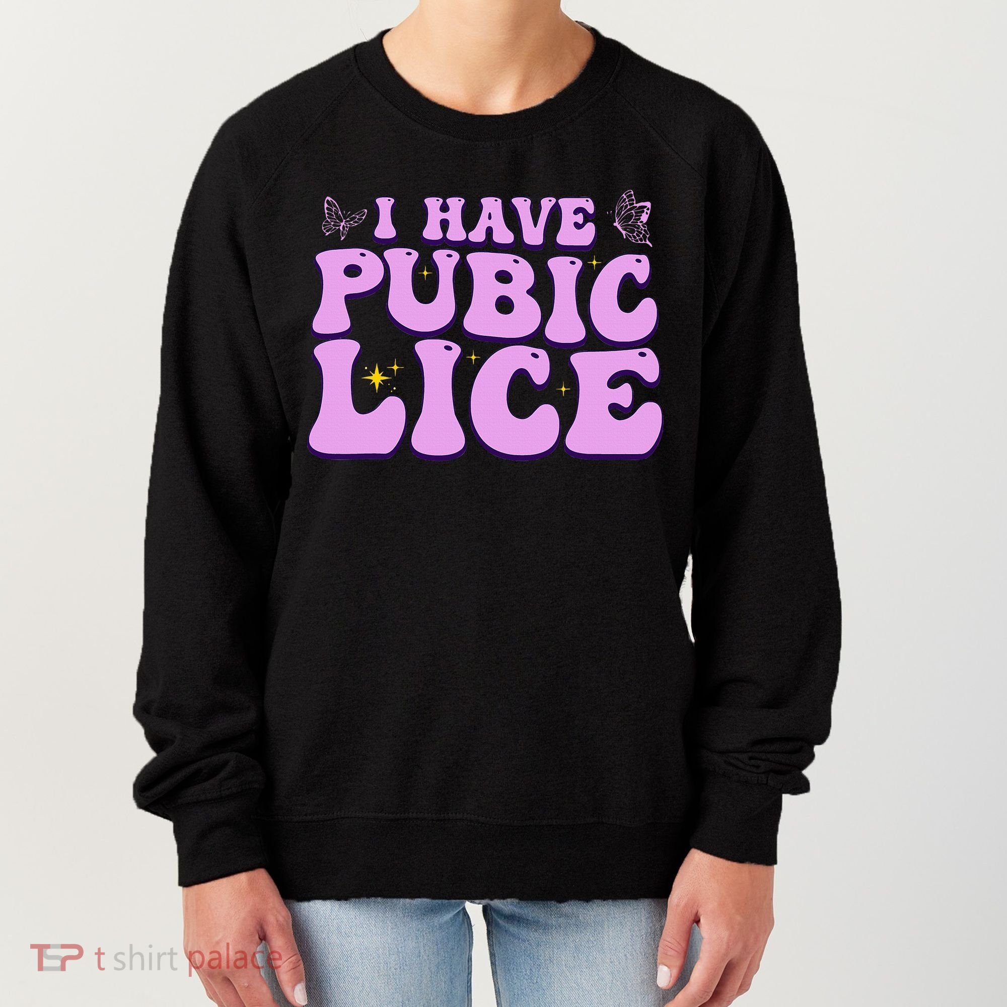 I Have Pubic Lice Funny Retro Offensive Inappropriate Women's Sweatshirt