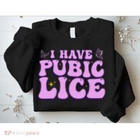 I Have Pubic Lice Funny Retro Offensive Inappropriate Sweatshirt thumb 2