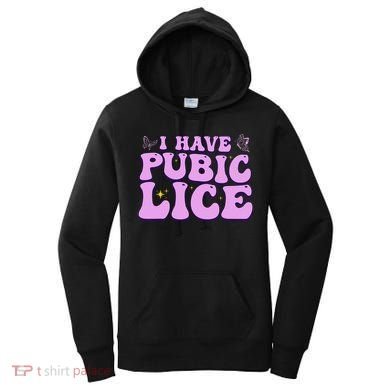 I Have Pubic Lice Funny Retro Offensive Inappropriate Women's Hoodie