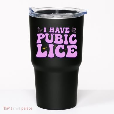 I Have Pubic Lice Funny Retro Offensive Inappropriate Tumbler