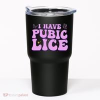 I Have Pubic Lice Funny Retro Offensive Inappropriate Tumbler thumb 0