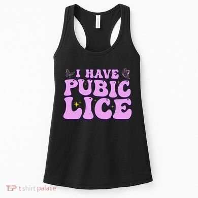 I Have Pubic Lice Funny Retro Offensive Inappropriate Women's Tank Top