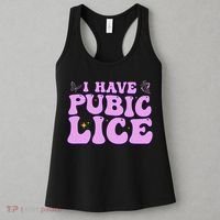 I Have Pubic Lice Funny Retro Offensive Inappropriate Women's Tank Top thumb 3