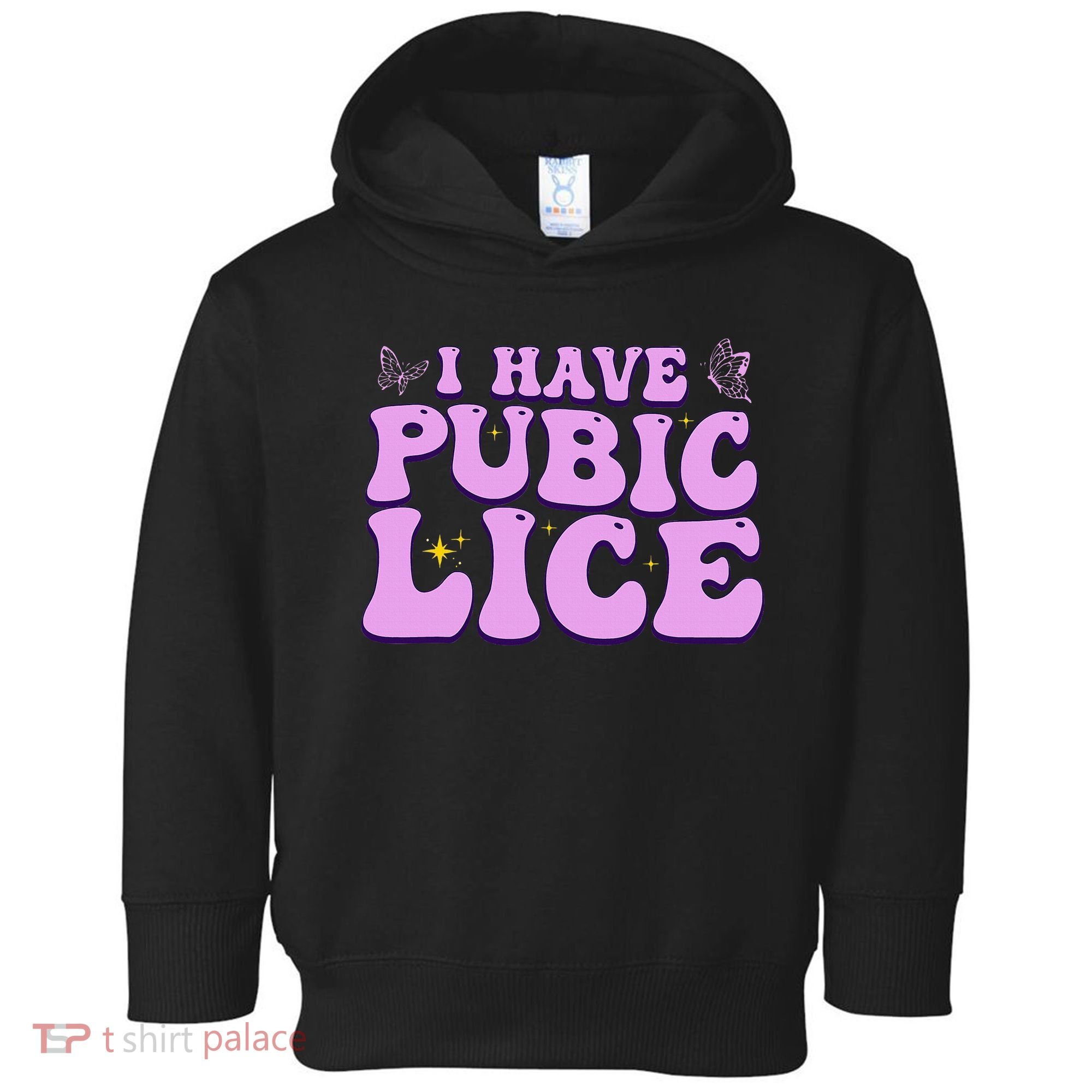 I Have Pubic Lice Funny Retro Offensive Inappropriate Toddler Hoodie