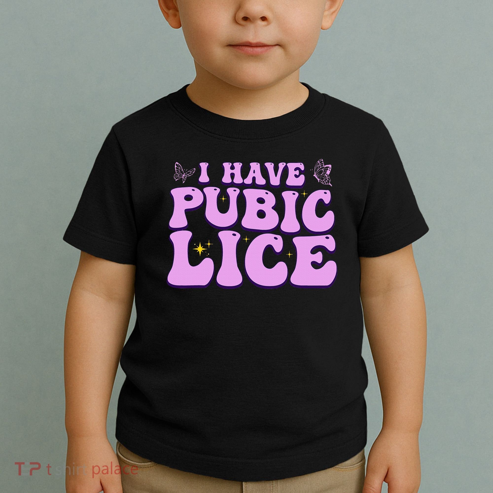 I Have Pubic Lice Funny Retro Offensive Inappropriate Toddler T-Shirt