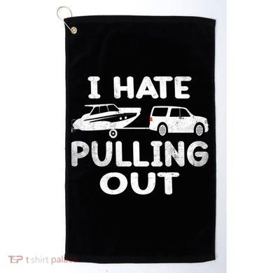 I Hate Pulling Out Retro Boating Boat Captain Cool Gift Golf Towel