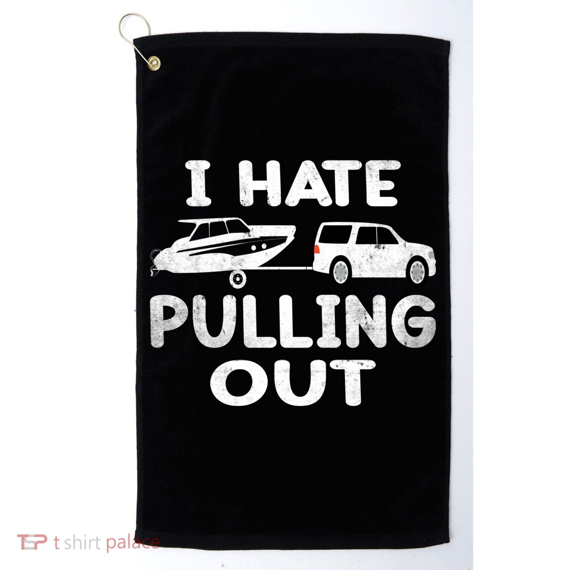 I Hate Pulling Out Retro Boating Boat Captain Cool Gift Golf Towel