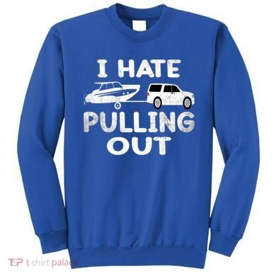 I Hate Pulling Out Retro Boating Boat Captain Cool Gift Sweatshirt