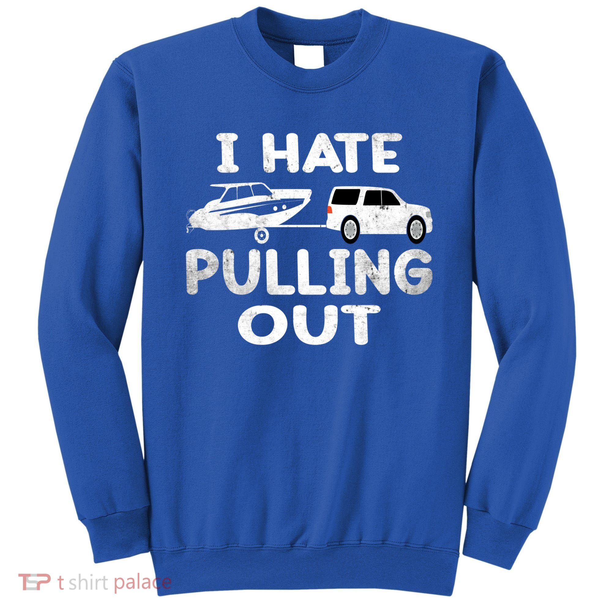 I Hate Pulling Out Retro Boating Boat Captain Cool Gift Sweatshirt