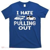 I Hate Pulling Out Retro Boating Boat Captain Cool Gift T-Shirt thumb 0