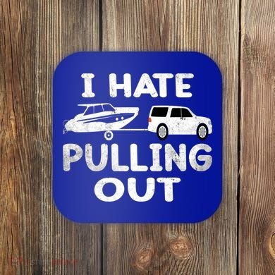 I Hate Pulling Out Retro Boating Boat Captain Cool Gift Coaster