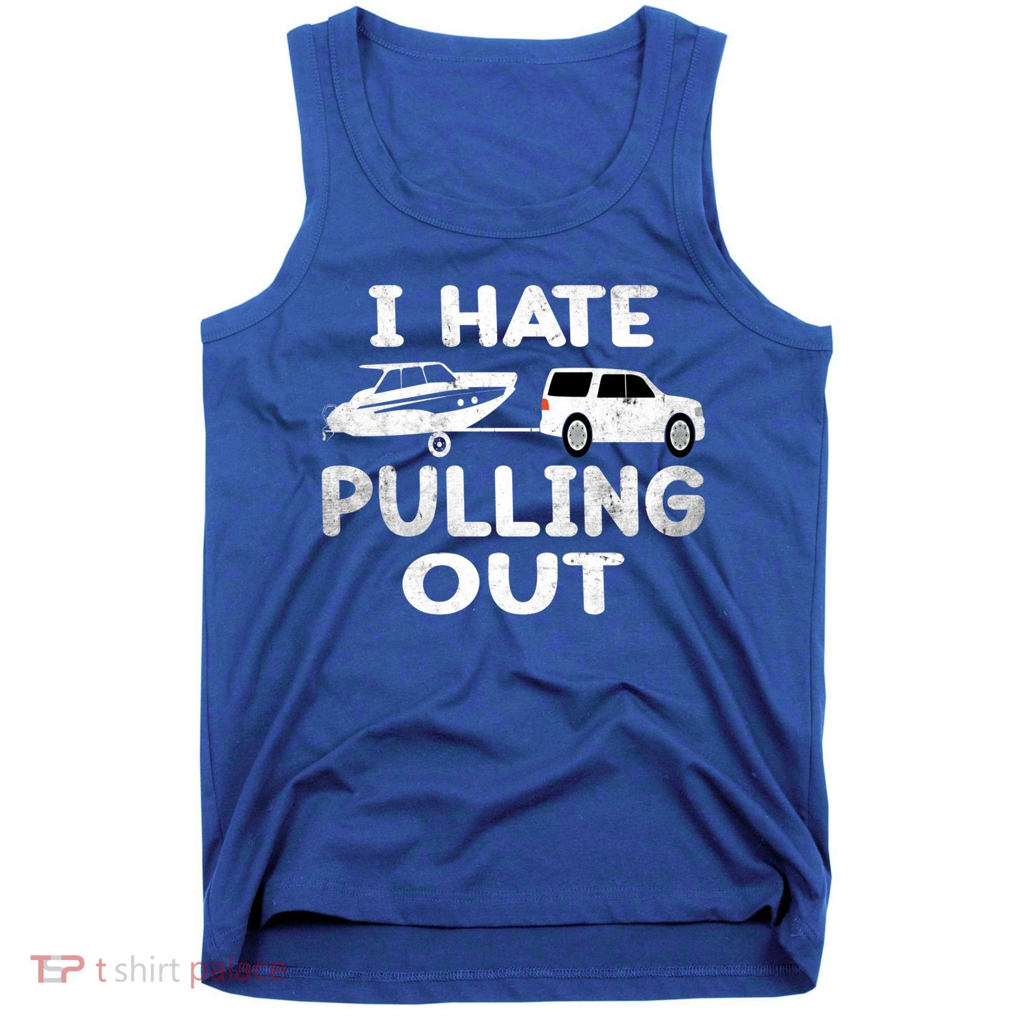 I Hate Pulling Out Retro Boating Boat Captain Cool Gift Tank Top