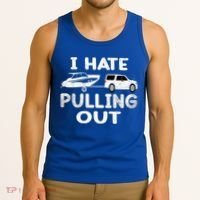 I Hate Pulling Out Retro Boating Boat Captain Cool Gift Tank Top thumb 3