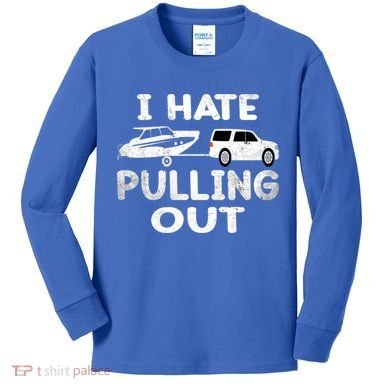 I Hate Pulling Out Retro Boating Boat Captain Cool Gift Kids Long Sleeve Shirt