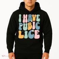 I Have Pubic Lice Funny Offensive Inappropriate Meme Hoodie thumb 2