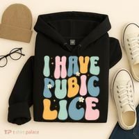I Have Pubic Lice Funny Offensive Inappropriate Meme Hoodie thumb 4