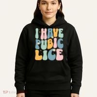 I Have Pubic Lice Funny Offensive Inappropriate Meme Hoodie thumb 5
