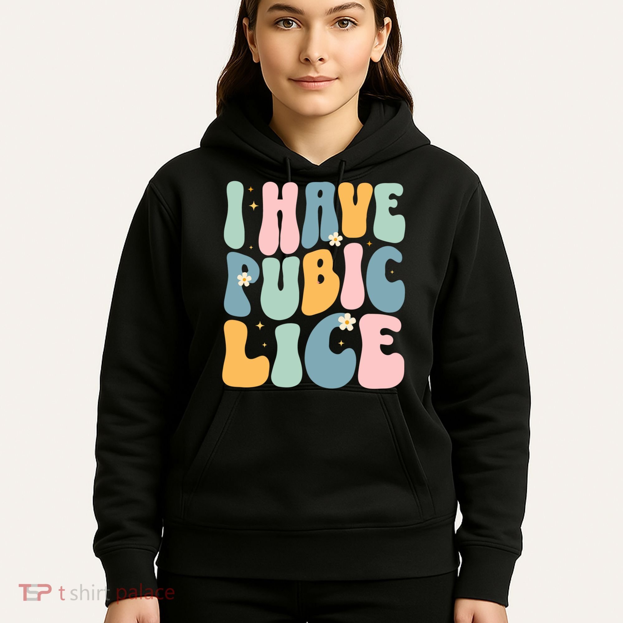I Have Pubic Lice Funny Offensive Inappropriate Meme Hoodie