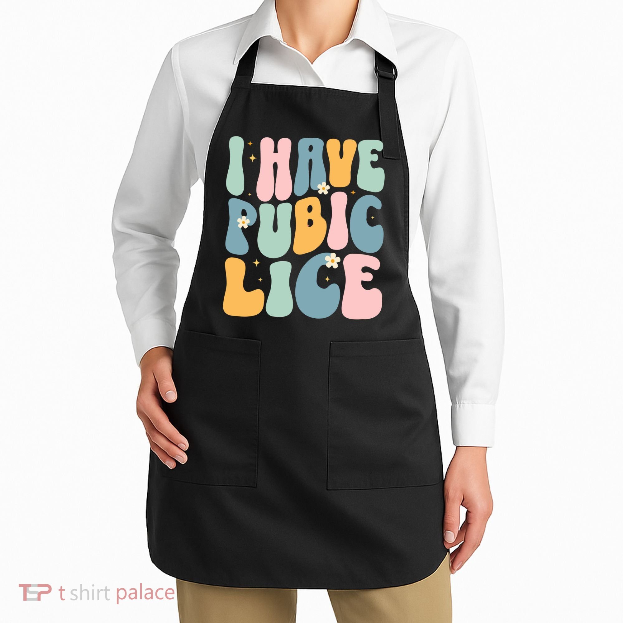 I Have Pubic Lice Funny Offensive Inappropriate Meme Apron