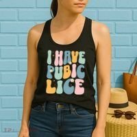 I Have Pubic Lice Funny Offensive Inappropriate Meme Women's Tank Top thumb 2