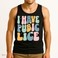 I Have Pubic Lice Funny Offensive Inappropriate Meme Tank Top thumb 3